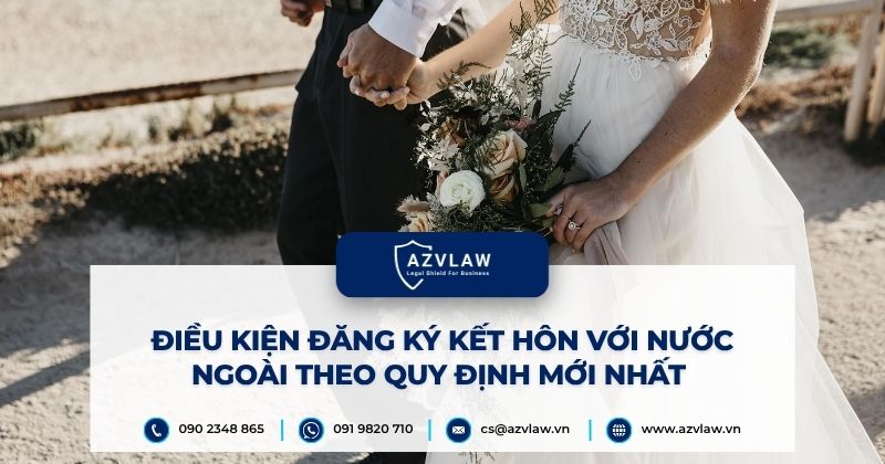 Điều kiện đăng ký kết hôn với nước ngoài theo quy định mới nhất