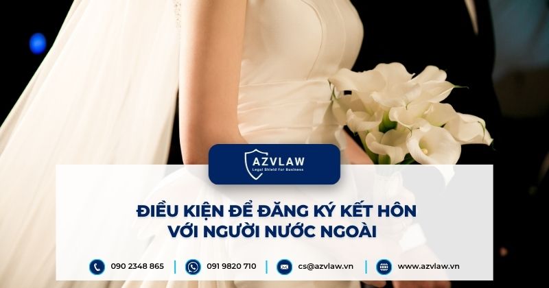 Điều kiện để đăng ký kết hôn với người nước ngoài