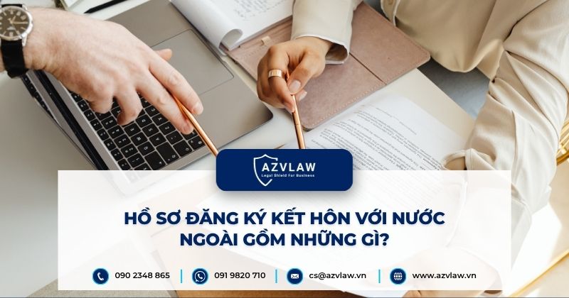 Hồ sơ đăng ký kết hôn với nước ngoài gồm những gì?