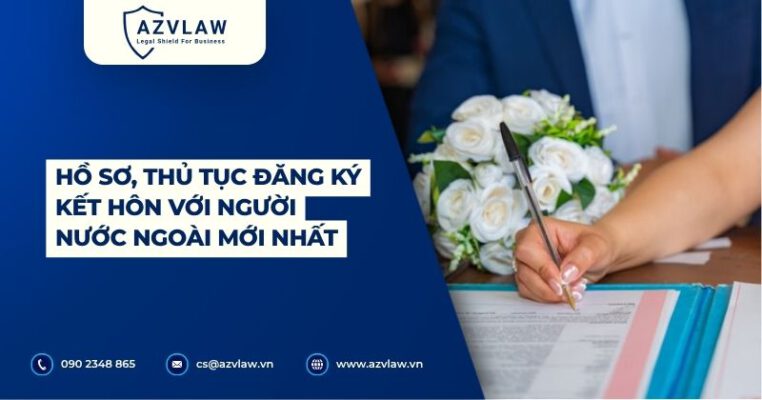 Hồ sơ, thủ tục đăng ký kết hôn với người nước ngoài​ mới nhất