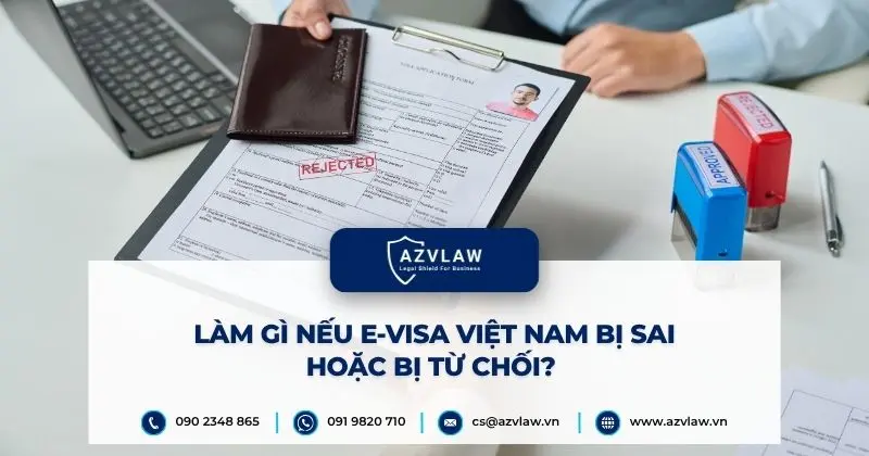 Làm gì nếu e-visa Việt Nam bị sai hoặc bị từ chối?