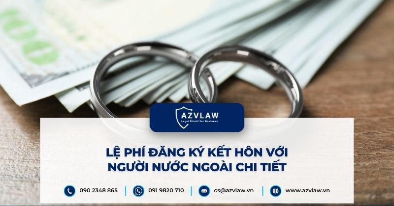 Lệ phí đăng ký kết hôn với người nước ngoài chi tiết
