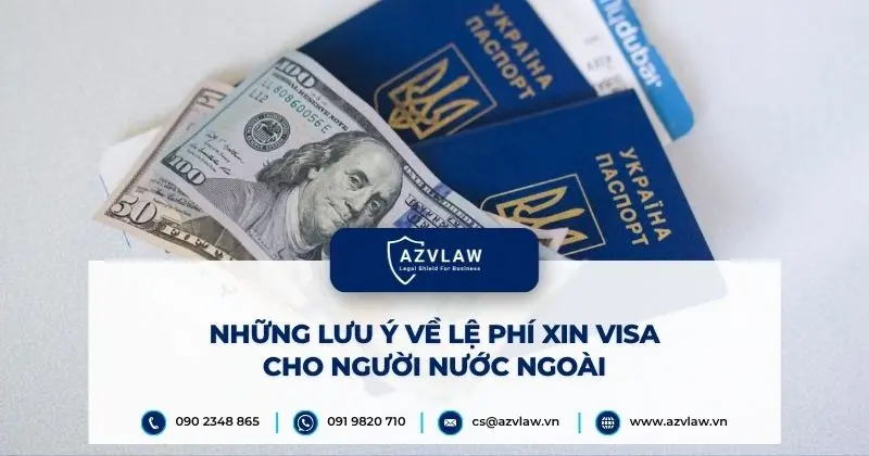 Những lưu ý về lệ phí xin visa cho người nước ngoài