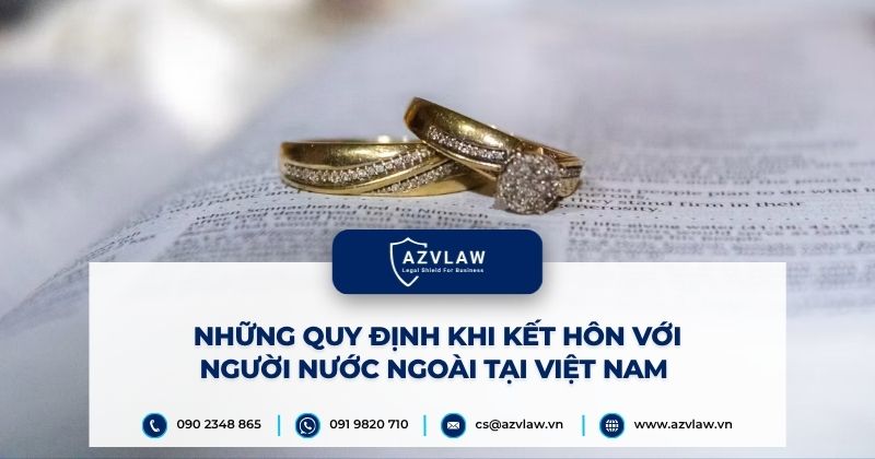 Những quy định khi kết hôn với người nước ngoài tại Việt Nam
