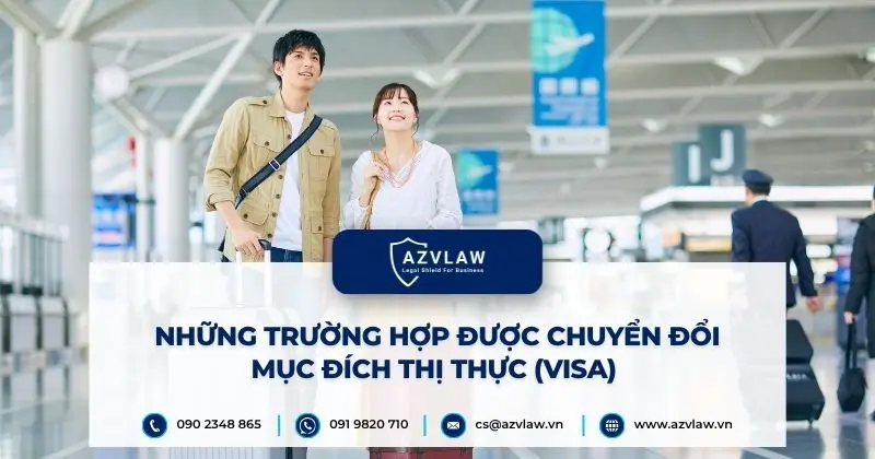 Những trường hợp được chuyển đổi mục đích thị thực (visa)