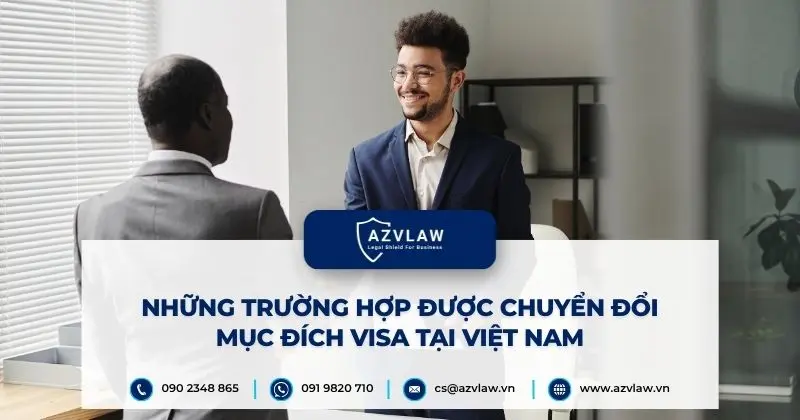 Những trường hợp được chuyển đổi mục đích visa tại Việt Nam