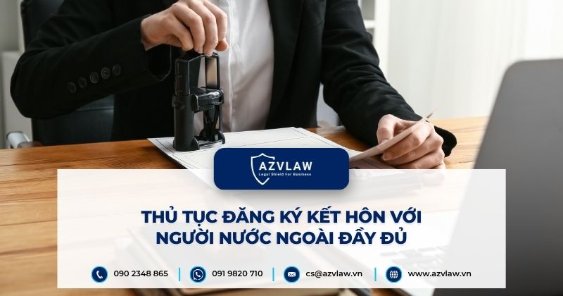 Thủ tục đăng ký kết hôn với người nước ngoài đầy đủ