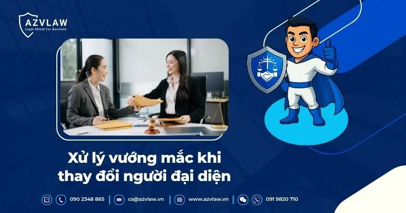 Xử lý vướng mắc khi thay đổi người đại diện