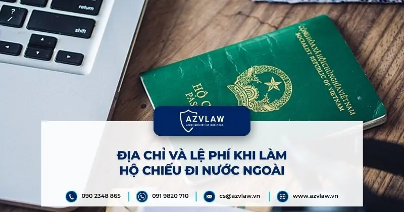 Địa chỉ và lệ phí khi làm hộ chiếu đi nước ngoài