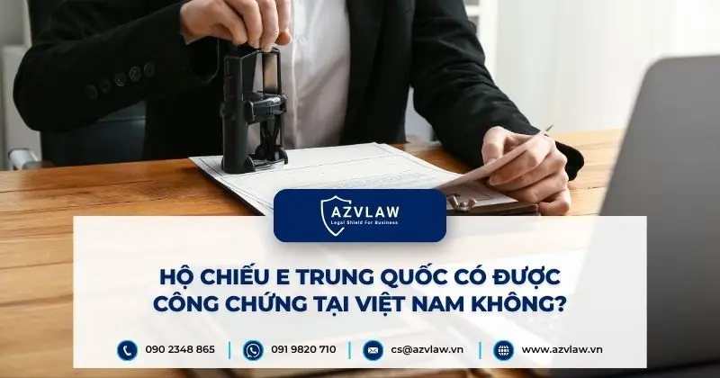 Hộ chiếu E Trung Quốc có được công chứng tại Việt Nam không?