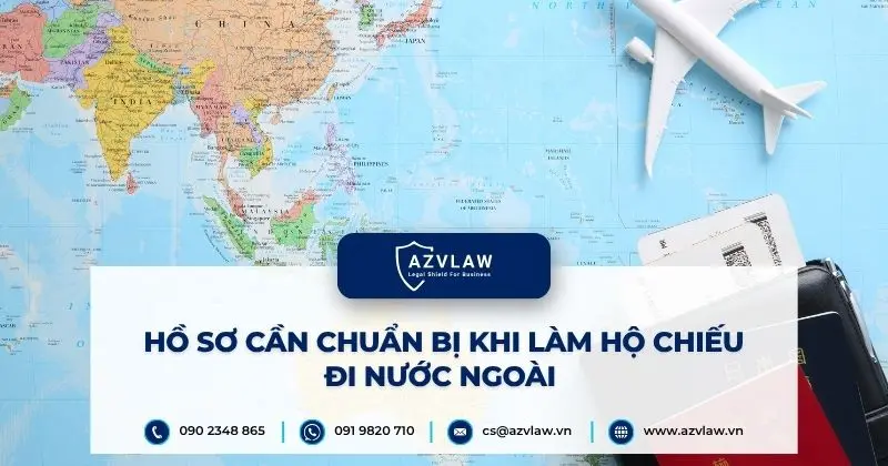Hồ sơ cần chuẩn bị khi làm hộ chiếu đi nước ngoài