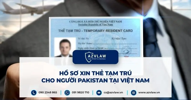 Hồ sơ xin thẻ tạm trú cho người Pakistan tại Việt Nam