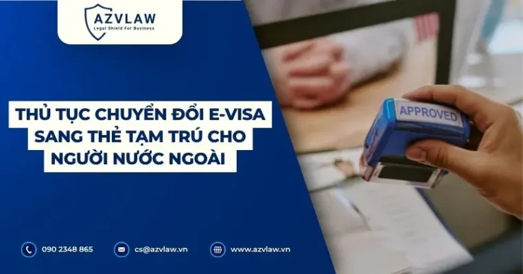 Thủ tục chuyển đổi e-visa sang thẻ tạm trú cho người nước ngoài