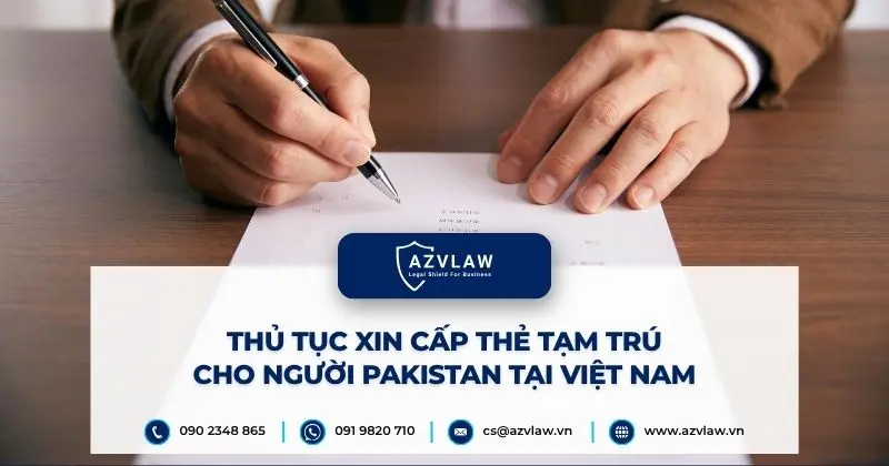Thủ tục xin cấp thẻ tạm trú cho người Pakistan tại Việt Nam